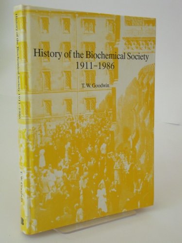 History of the Biochemical Society 1911-1986 (9780904498219) by GOODWIN, T.W.