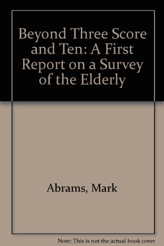 Beyond Three-Score and Ten: A first report on a survey of the elderly (9780904502732) by Mark Abrams