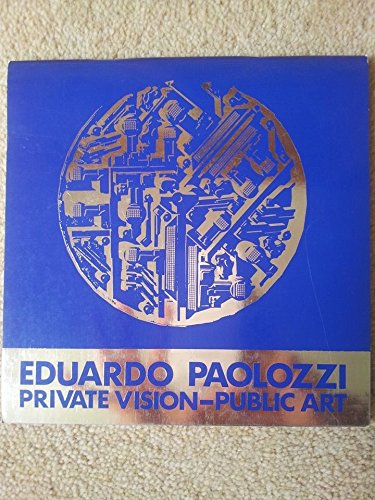 Eduardo Paolozzi: Private vision--public art (Catalogue) (9780904503500) by Eduardo Paolozzi