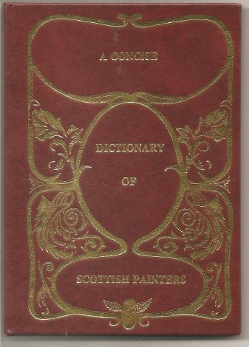 Stock image for A Concise Dictionary of Scottish Painters for sale by Stony Hill Books