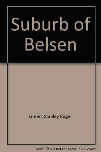 Beispielbild fr A SUBURB OF BELSEN: THE POETRY OF STANLEY ROGER GREEN. (SIGNED) zum Verkauf von Burwood Books