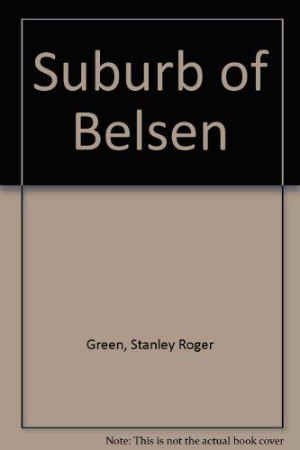 Stock image for A SUBURB OF BELSEN: THE POETRY OF STANLEY ROGER GREEN. (SIGNED) for sale by Burwood Books