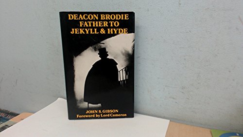 Beispielbild fr Deacon Brodie : Father to Jekyll and Hyde zum Verkauf von Better World Books Ltd