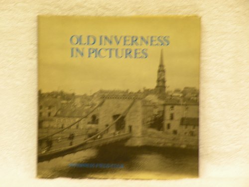 Stock image for Old Inverness in Pictures for sale by J. and S. Daft