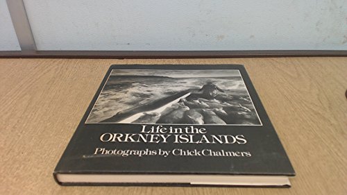 Life in the Orkney Islands: Photographs by Chick Chalmers ; with an introduction by Ernest W. Mar...