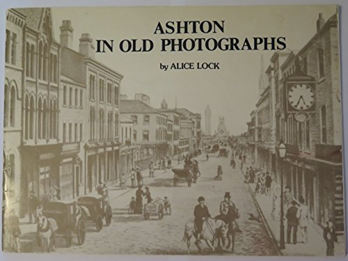 Stock image for Ashton in Old Photographs for sale by Neville Chapman