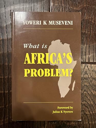 Stock image for What is Africa's problem? (Speeches and writings on Africa / Yoweri Kaguta Museveni) for sale by Phatpocket Limited