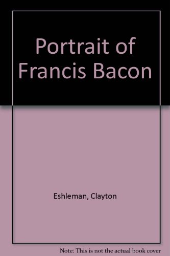 Portrait of Francis Bacon (9780904524055) by Eshleman, Clayton