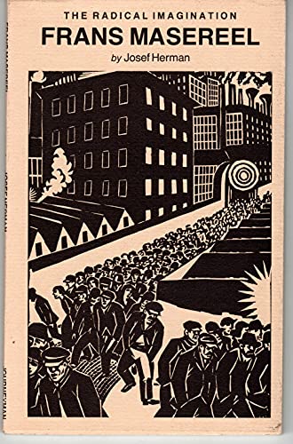 Beispielbild fr FRANS MASEREEL, 1889-1972 : THE RADICAL IMAGINATION (THE JOURNEYMAN CHAPBOOK SERIES, 4) zum Verkauf von Second Story Books, ABAA