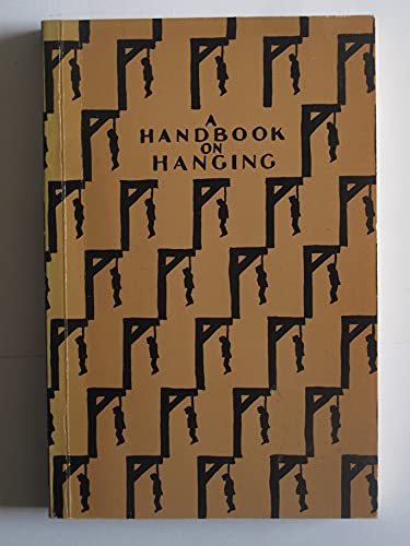 9780904526592: A handbook on hanging: Being a short introduction to the fine art of execution, containing much useful information on neck-breaking, throttling, ... of interest including the anatomy of murder
