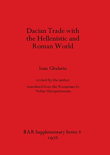 Stock image for Dacian trade with the Hellenistic and Roman world (BAR supplementary series) for sale by Cambridge Books
