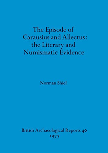 EPISODE OF CARAUSIUS AND ALLECTUS The Literary and Numismatic Evidence