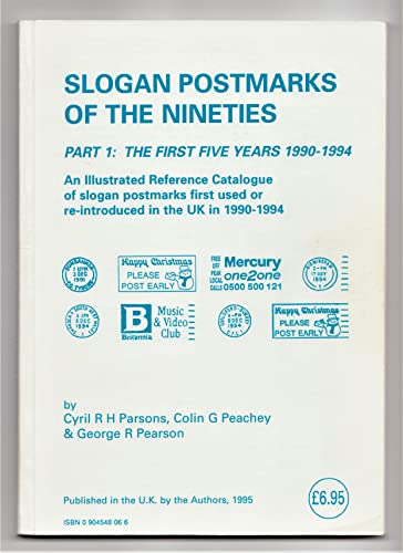 Slogan Postmarks of the Nineties: 1990-1994 (9780904548068) by Parsons, Cyril R.H.; Peachey, Colin G.; Pearson, George R.