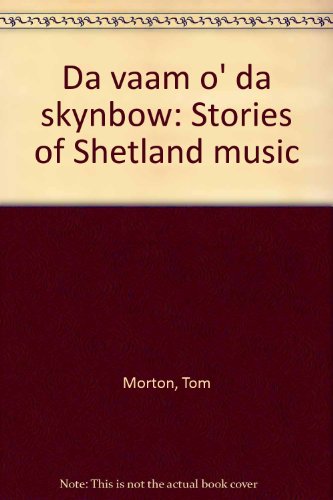 Imagen de archivo de Da Vaam O'Da Skynbow Stories of Shetland Music a la venta por Fida Books