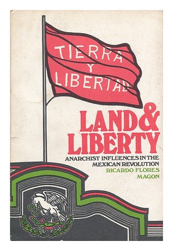 Land and Liberty : Anarchist Influences in the Mexican Revolution