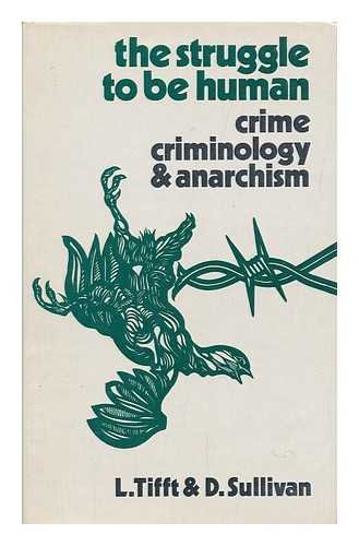 Stock image for The Struggle to Be Human : Crime, Criminology, and Anarchism for sale by Better World Books: West