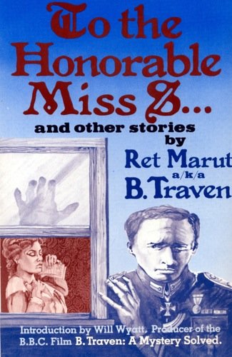Imagen de archivo de To the Honorable Miss S and Other Stories Marut, Ret and Traven a la venta por GridFreed