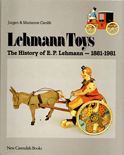 Imagen de archivo de Lehmann Toys, the History of E. P. Lehmann 1881-1981 a la venta por GoldenWavesOfBooks