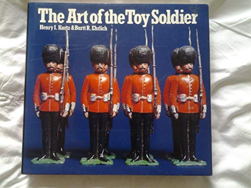 Stock image for The Art of the Toy Soldier. Two Centuries of Metal Toy Soldiers 1770-19170 for sale by The London Bookworm