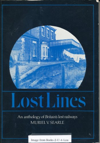 Stock image for Lost Lines. An Anthology of Britain's Lost Railways for sale by The London Bookworm
