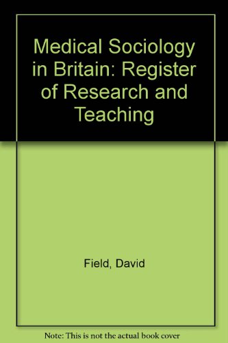 Medical Sociology in Britain: Register of Research and Teaching (9780904569094) by David Field
