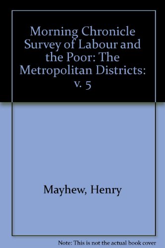 Beispielbild fr The Morning Chronicle Survey of Labour and the Poor: The Metropolitan Districts (Volume 5) zum Verkauf von Anybook.com