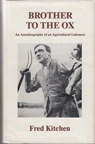 Beispielbild fr BROTHER TO THE OX: THE AUTOBIOGRAPHY OF A FARM LABOURER. zum Verkauf von Burwood Books