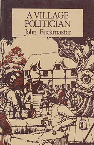 A Village Politician (Working Class Autobiography) (9780904573763) by Buckmaster, John; Burnett, John