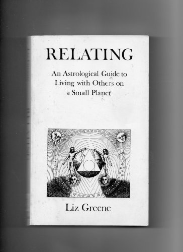 Stock image for Relating: Astrological Guide to Living with Others on a Small Planet for sale by WorldofBooks