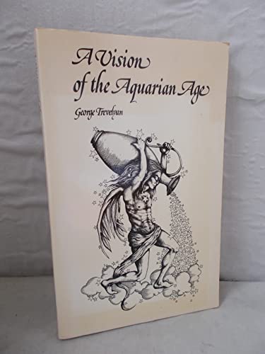 Stock image for A Vision of the Aquarian Age: The Emerging Spiritual World View for sale by Brit Books