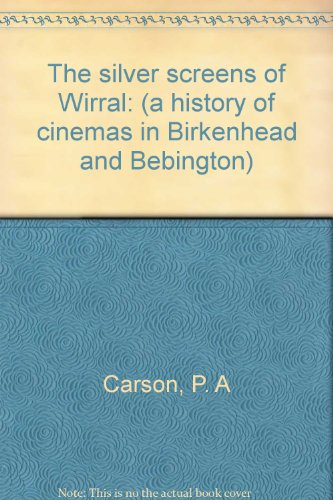 9780904582093: The silver screens of Wirral: (a history of cinemas in Birkenhead and Bebington)