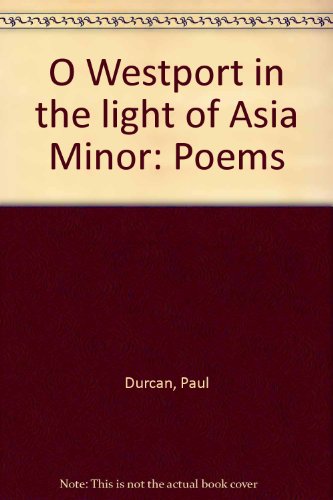 O Westport in the light of Asia Minor: Poems (9780904590012) by Durcan, Paul