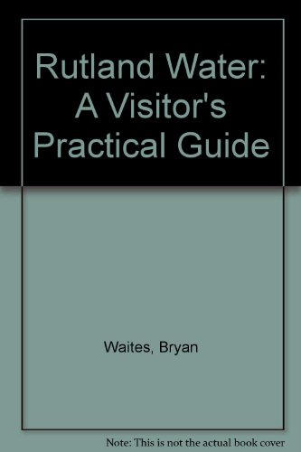 Stock image for Rutland Water. A Visitors' Practical Guide for sale by Clarendon Books P.B.F.A.