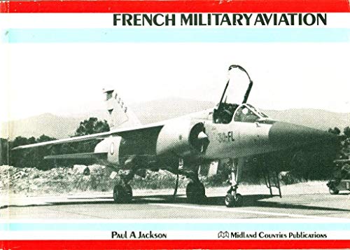 French military aviation (9780904597189) by Jackson, Paul.