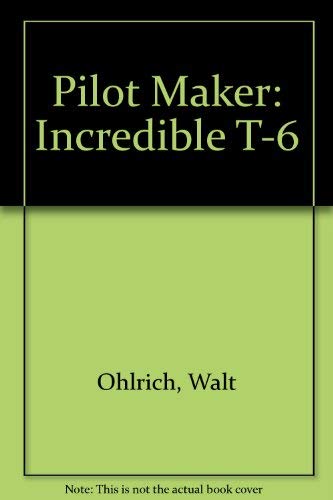 9780904597462: Pilot Maker: Incredible T-6