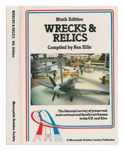 Stock image for Wrecks & relics: The biennial survey of preserved, instructional and derelict airframes in the U.K. and Eire (A Merseyside Aviation Society publication) for sale by Goldstone Books