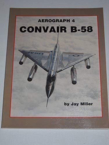 9780904597547: Convair B-58 (Aerograph 4)