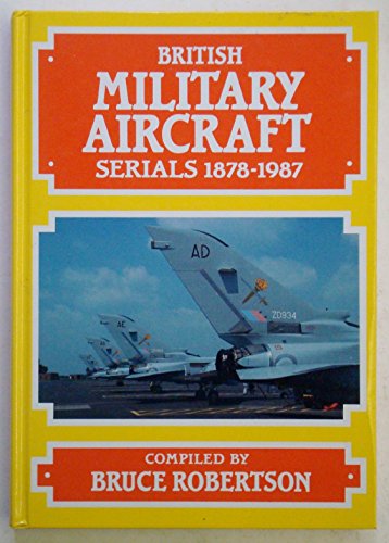 Stock image for British Military Aircraft Serials: 1878-1987 for sale by WorldofBooks