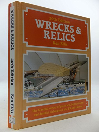 Stock image for Wrecks and Relics: The Biennial Survey of Preserved, Instructional and Derelict Airframes in the UK and Eire (Tenth Edition) for sale by Ripponlea Books