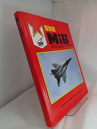 Beispielbild fr OKB MiG: A History of the Design Bureau and Its Aircraft zum Verkauf von K Books Ltd ABA ILAB