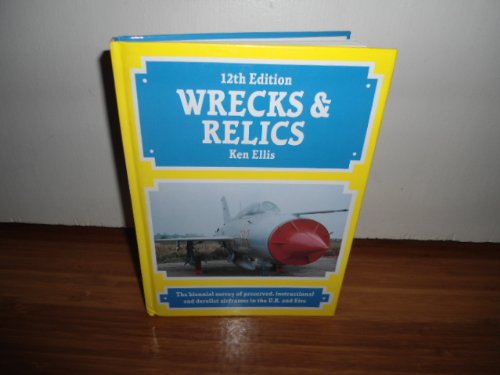 Stock image for Wrecks & Relics 12th Edition: The biennial survey of preserved, instructional and derelict airframes in the UK and Ireland (Wrecks and Relics: The . and Derelict Airframes in the U.K.and Eire) for sale by WorldofBooks