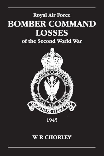 9780904597929: RAF Bomber Command Losses of the Second World War Volume 6: 1945: v. 6