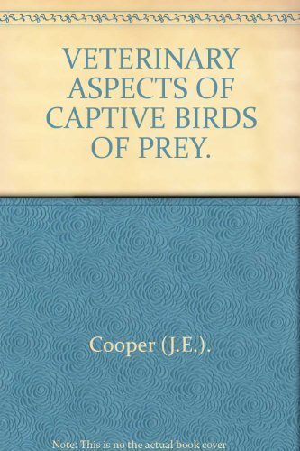 Veterinary aspects of captive birds of prey (9780904602043) by Cooper, J. E