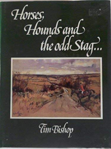 Horses, hounds and the odd stag (9780904602111) by BISHOP, Tim