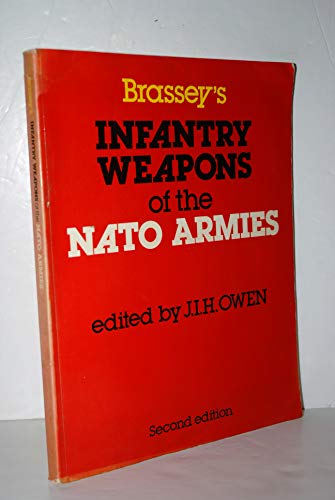 Stock image for Brassey`s Infantry Weapons of the NATO Armies : Infantry Weapons, Including Infantry Support Vehicles and Combat AIDS in Current Use by the Regular and Reserve Forces for sale by Bernhard Kiewel Rare Books