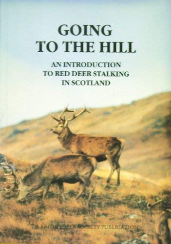 Stock image for Going to the Hill : An Introduction to Red Deer Stalking in Scotland. for sale by G. & J. CHESTERS