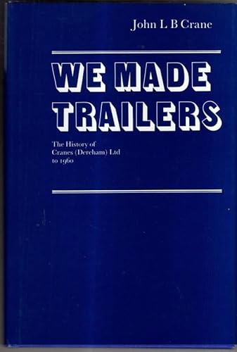 Beispielbild fr We Made Trailers: History of Cranes (Dereham) Ltd to 1960 zum Verkauf von bookworms of Cromer