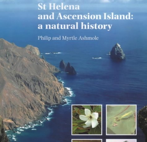 St Helena and Ascension Island: A Natural History - Ashmole, Philip and Myrtle