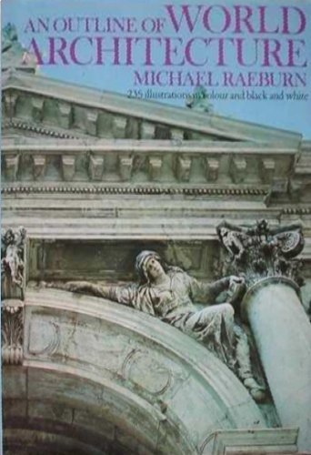 An outline of world architecture (9780904644586) by RAEBURN, Michael