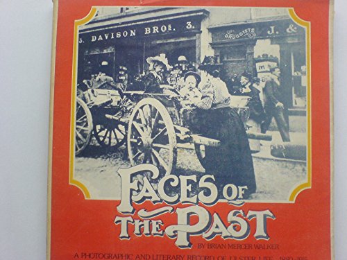 9780904651010: Faces of the Past: Photographic and Literary Record of Ulster Life, 1880-1915